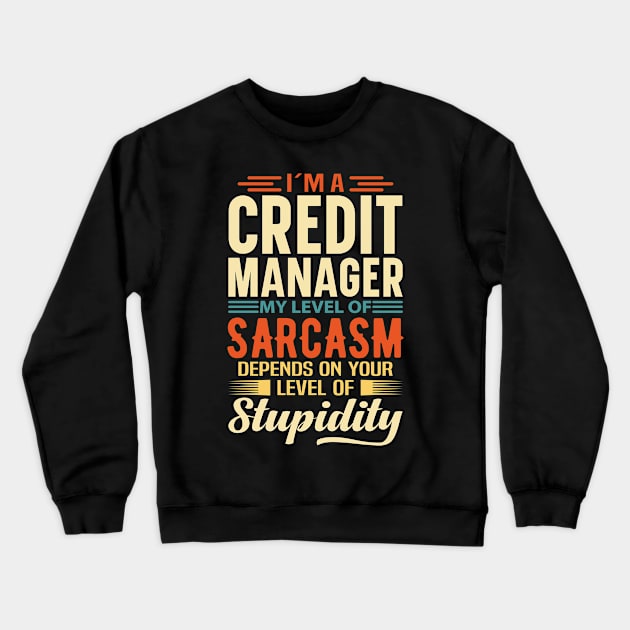 I'm A Credit Manager Crewneck Sweatshirt by Stay Weird